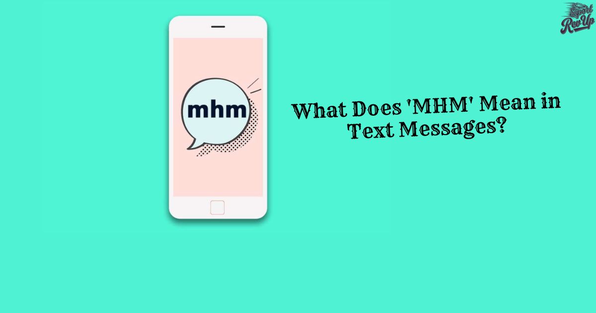 What Does 'MHM' Mean in Text Messages