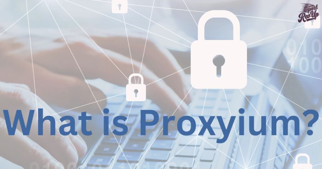 What is Proxyium?