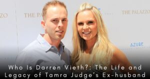 Who Is Darren Vieth The Life and Legacy of Tamra Judge’s Ex-husband